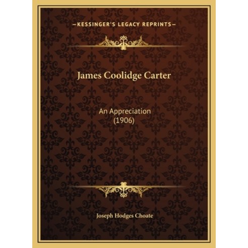 (영문도서) James Coolidge Carter: An Appreciation (1906) Hardcover, Kessinger Publishing, English, 9781169423961