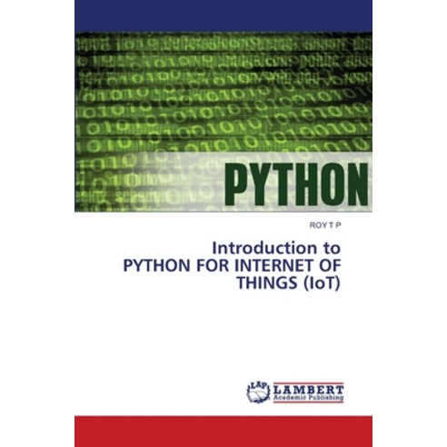 (영문도서) Introduction to PYTHON FOR INTERNET OF THINGS (IoT) Paperback, LAP Lambert Academic Publis..., English, 9786207462582