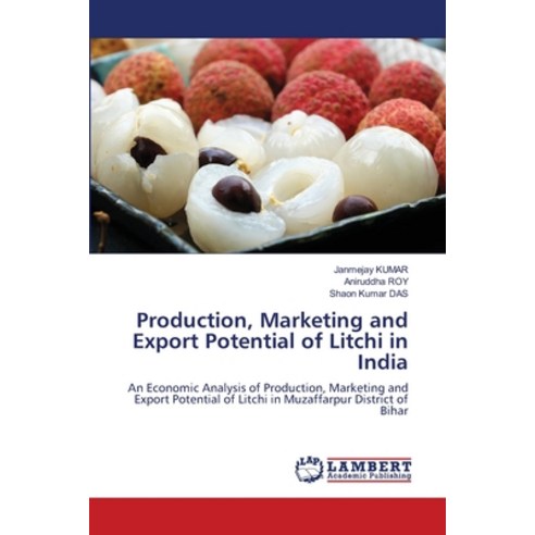 (영문도서) Production Marketing and Export Potential of Litchi in India Paperback, LAP Lambert Academic Publis..., English, 9786205501283