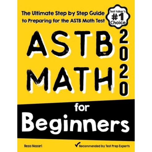 ASTB Math for Beginners: The Ultimate Step by Step Guide to Preparing for the ASTB Math Test Paperback, Effortless Math Education