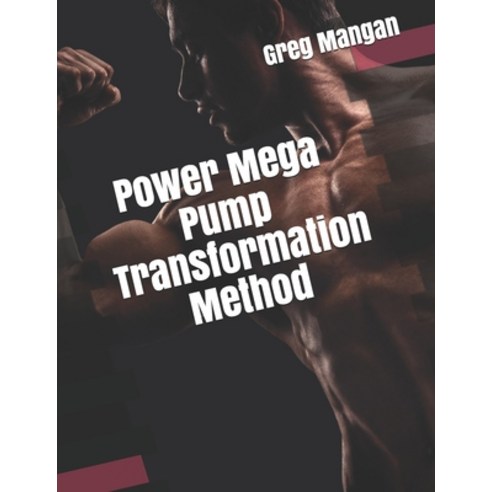 (영문도서) Power Mega Pump Transformation Method Paperback, Birch Tree Publishing, English, 9781927558997