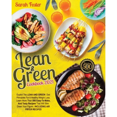 Lean and Green Cookbook 2021: Exploit The Lean and Green Diet Principles For A Healthy Weight Loss. ... Paperback, Independently Published, English, 9798745405402
