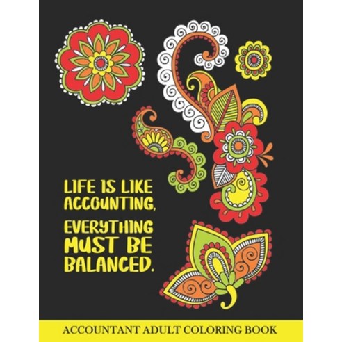 Accountant Adult Coloring Book: Funny Accountant Gift For Men and Women- Student Graduation Retirem... Paperback, Independently Published, English, 9798709769571