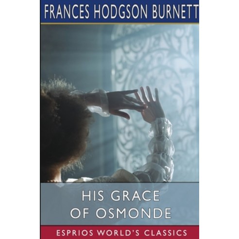 (영문도서) His Grace of Osmonde (Esprios Classics) Paperback, Blurb, English, 9798210107022