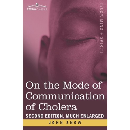 On the Mode of Communication of Cholera: Second Edition Much Enlarged Paperback, Cosimo Classics, English, 9781646791774