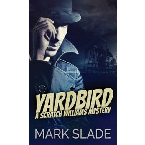 (영문도서) Yardbird: A Scratch Williams Mystery Hardcover, Next Chapter, English, 9784867508817