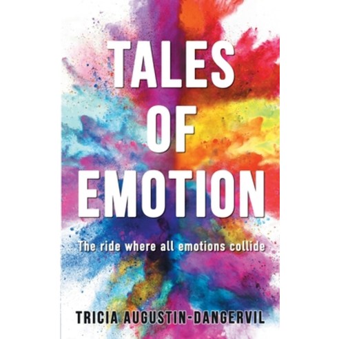 (영문도서) Tales of Emotion: The ride where all emotions collide Paperback, Tricia Augustin-Dangervil, English, 9780578271958