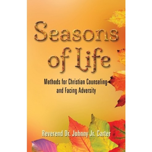 (영문도서) Seasons of Life: Methods for Christian Counseling and Facing Adversity Paperback, Independently Published, English, 9798516862861
