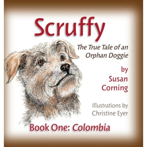 Scruffy: The True Tale of an Orphan Doggie Hardcover, Scruffy Saga Press, English, 9780578739687