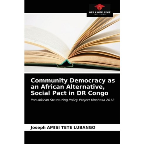 (영문도서) Community Democracy as an African Alternative Social Pact in DR Congo Paperback, Our Knowledge Publishing, English, 9786203656794