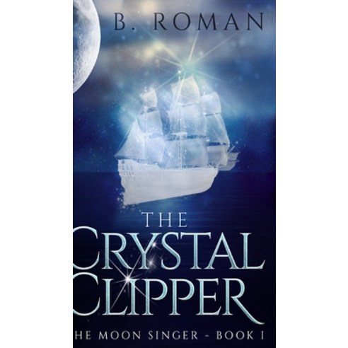The Crystal Clipper (The Moon Singer Book 1) Hardcover, Blurb, English, 9781715736705