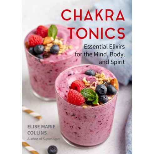 (영문도서) Chakra Tonics: Essential Elixirs for the Mind Body and Spirit Paperback, Conari Press, English, 9781642504231