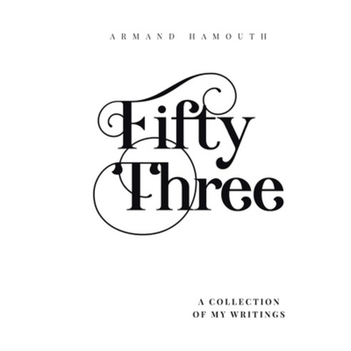 (영문도서) Fifty Three: A Collection of My Writings Paperback, Independently Published, English, 9798547340253