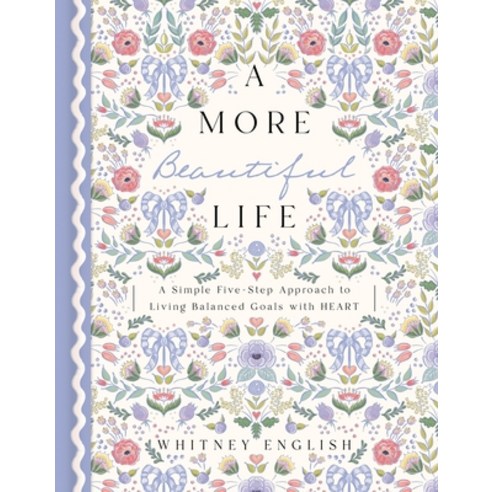 (영문도서) A More Beautiful Life: A More Beautiful Life: A Simple Five-Step Approach to Living Balanced ... Hardcover, Thomas Nelson, English, 9780785251927