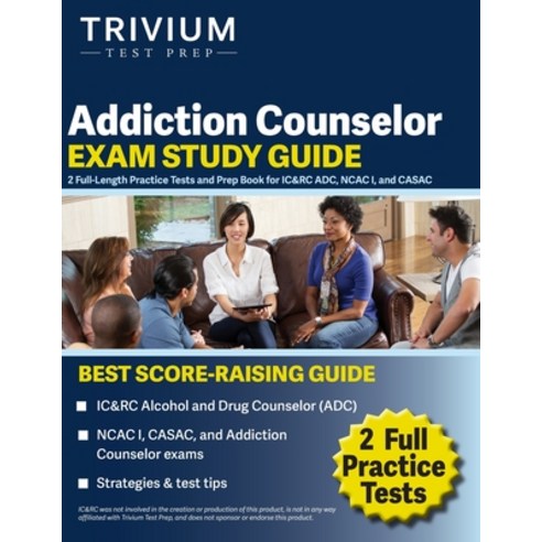 (영문도서) Addiction Counselor Exam Study Guide: 2 Full-Length Practice Tests and Prep Book for IC&RC AD... Paperback, Trivium Test Prep, English, 9781637983591