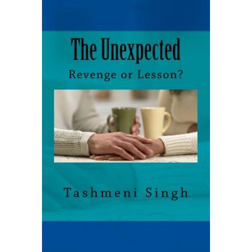 (영문도서) The Unexpected: Revenge or Lesson? Paperback, Createspace Independent Pub..., English, 9781727367850