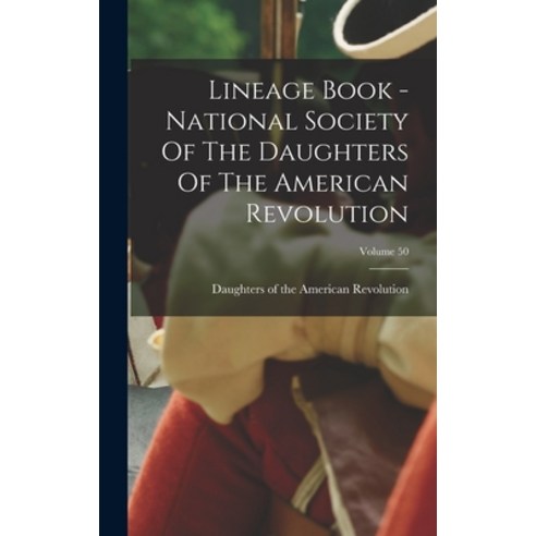 (영문도서) Lineage Book - National Society Of The Daughters Of The American Revolution; Volume 50 Hardcover, Legare Street Press, English, 9781017232349