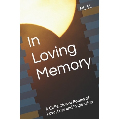 (영문도서) In Loving Memory: A Collection of Poems of Love Loss and Inspiration Paperback, Independently Published, English, 9798357439925