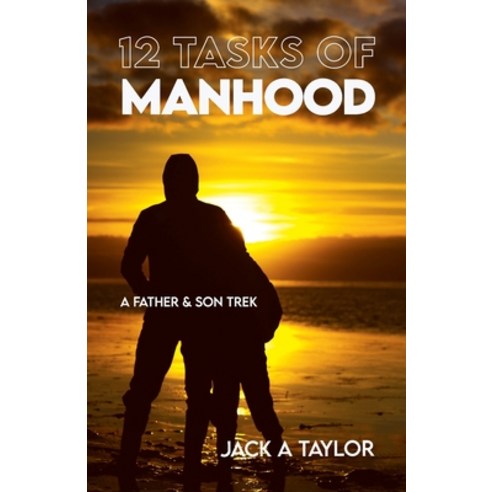 (영문도서) 12 Tasks of Manhood: A Father & Son Trek Paperback, Independently Published, English, 9798488034877
