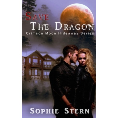 Crimson Moon Hideaway: Save the Dragon Paperback, Independently Published, English, 9798577925208