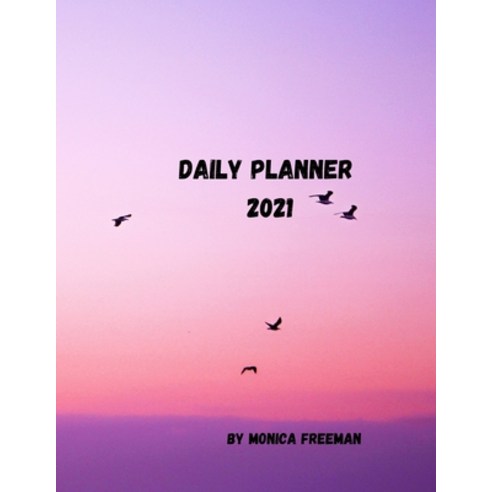 Daily planner 2021: Great daily planner for 2021 one page per day 8.5*11 Paperback, Monica Freeman, English, 9781716316111