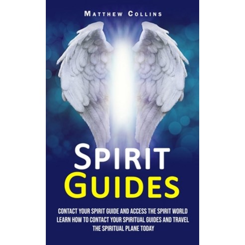 (영문도서) Spirit Guides: Contact Your Spirit Guide and Access the Spirit World (Learn How to Contact Yo... Paperback, Andrew Zen, English, 9781998901432