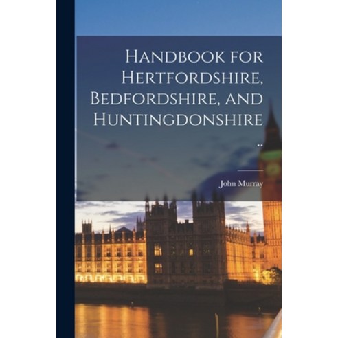 (영문도서) Handbook for Hertfordshire Bedfordshire and Huntingdonshire .. Paperback, Legare Street Press, English, 9781014427656