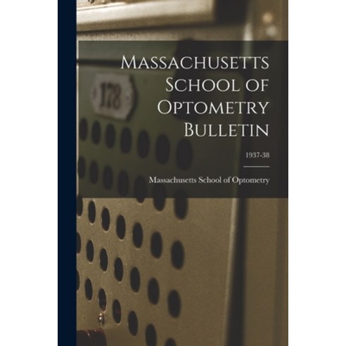 (영문도서) Massachusetts School of Optometry Bulletin; 1937-38 Paperback, Hassell Street Press, English, 9781015297715