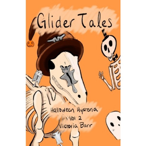Glider Tales: Volume 2: Halloween Hysteria Paperback, Independently Published, English, 9798699542024