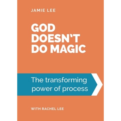 God doesn''t do magic: The transforming power of process Paperback, Dream Revolution Publishing