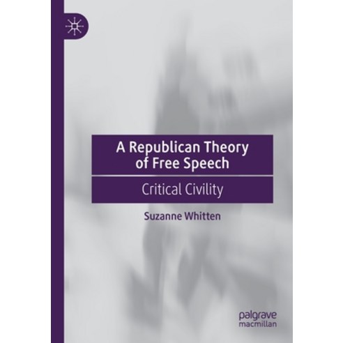 (영문도서) A Republican Theory of Free Speech: Critical Civility Paperback, Palgrave MacMillan, English, 9783030786335