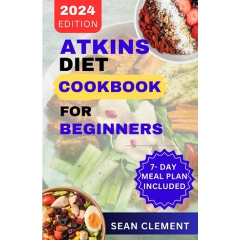 (영문도서) The Ultimate Atkins Diet Cookbook for Beginners: Embrace Low-Carb Living with Delicious Recip... Paperback, Independently Published, English, 9798854465175