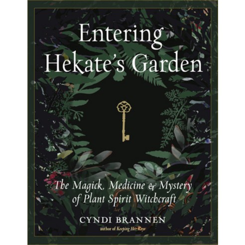 Entering Hekate''s Garden: The Magick Medicine & Mystery of Plant Spirit Witchcraft Paperback, Weiser Books