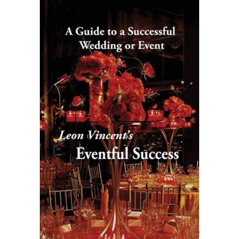 (영문도서) Leon Vincent''s Eventful Success: A Guide to a Successful Wedding or Event Paperback, Writers Branding LLC, English, 9781639459261