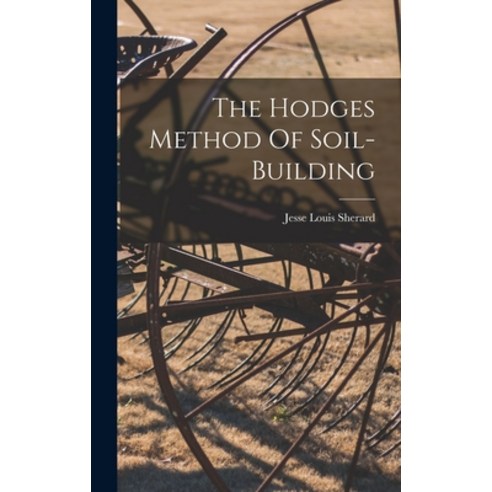 (영문도서) The Hodges Method Of Soil-building Hardcover, Legare Street Press, English, 9781018712406