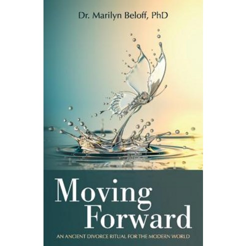 Moving Forward: An Ancient Divorce Ritual for the Modern World Paperback, Bookbaby, English, 9781543955040