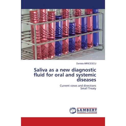 Saliva as a new diagnostic fluid for oral and systemic diseases Paperback, LAP Lambert Academic Publis..., English, 9783659864537