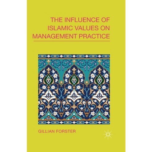 (영문도서) The Influence of Islamic Values on Management Practice Paperback, Palgrave MacMillan, English, 9781349462902