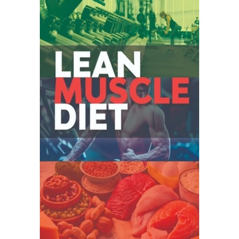 Lean Muscle Diet Paperback, Independently Published