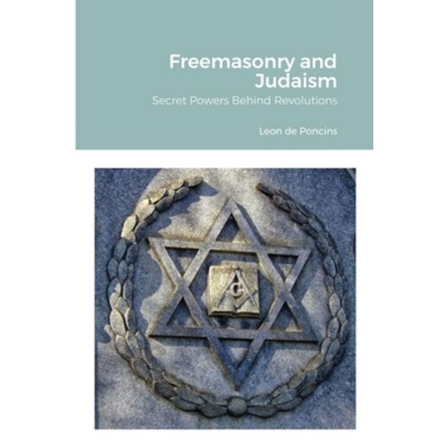 (영문도서) Freemasonry and Judaism: Secret Powers Behind Revolutions Paperback, Lulu.com, English, 9781365528187