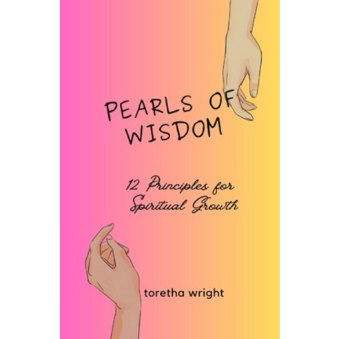(영문도서) Pearls of Wisdom: 12 Principles for Spiritual Growth Paperback, Independently Published, English, 9798393357948