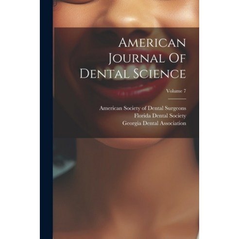 (영문도서) American Journal Of Dental Science; Volume 7 Paperback, Legare Street Press, English, 9781022258020