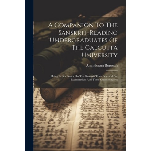(영문도서) A Companion To The Sanskrit-reading Undergraduates Of The Calcutta University: Being A Few No... Paperback, Legare Street Press, English, 9781021264749