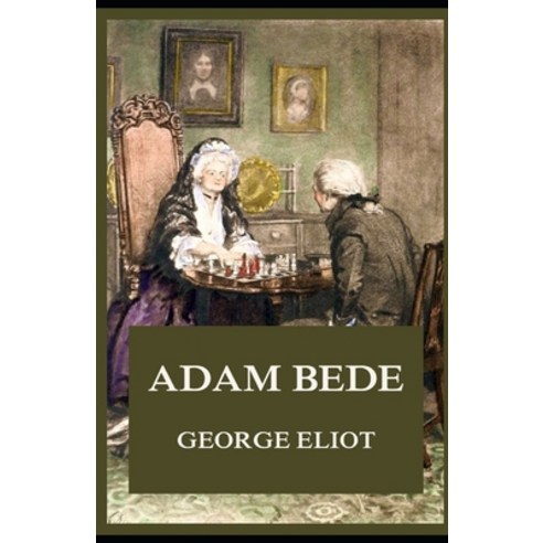 (영문도서) Adam Bede Illustrated Paperback, Independently Published, English, 9798513234067