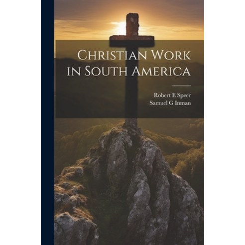 (영문도서) Christian Work in South America Paperback, Legare Street Press, English, 9781022017399