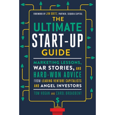 The Ultimate Start-Up Guide: Marketing Lessons War Stories and Hard-Won Advice from Leading Ventur... Paperback, Career Press, English, 9781632650733