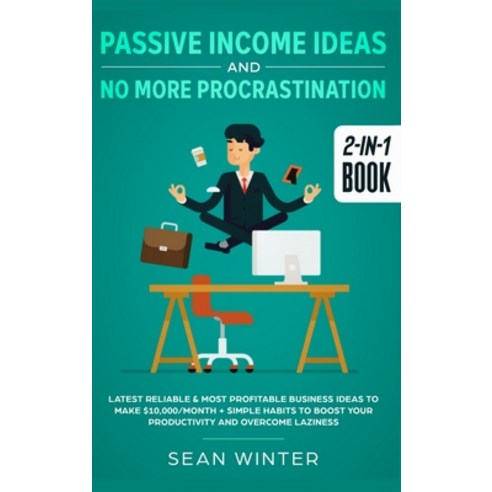 (영문도서) Passive Income Ideas and No More Procrastination 2-in-1 Book: Latest Reliable & Most Profitab... Hardcover, Native Publisher