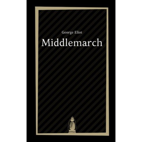 Middlemarch by George Eliot Paperback, Independently Published, English, 9798594432567