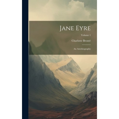 (영문도서) Jane Eyre: An Autobiography; Volume 1 Hardcover, Legare Street Press, English, 9781020722233