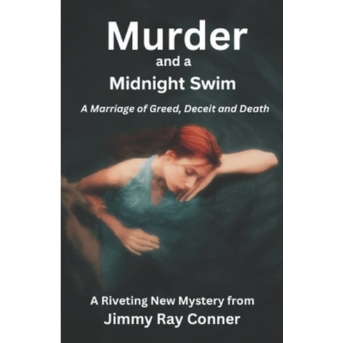 (영문도서) Murder and a Midnight Swim: A Marriage of Greed Deceit and Murder Paperback, Independently Published, English, 9798396955288